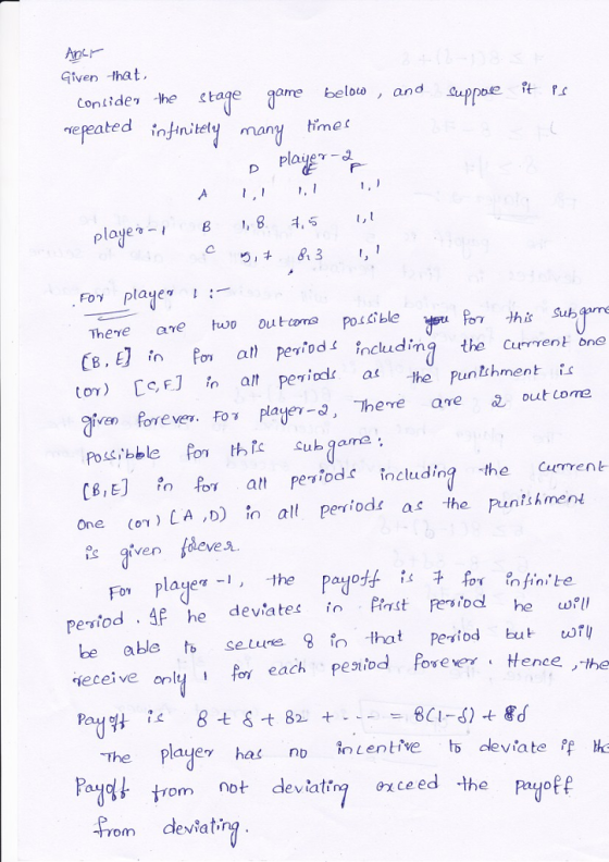 Given -that. Con ide the tage aame bloo, and negeated inHnitely mantme player- , 84,5 33 , B player-1 Foy playe There a uwo outoma CB, EJ o all peiod4 încludi the curren one Posible the Punthment i are out come Fo·x player-a, -There IVEn ever. CB,EJ for at peviods the Cment- One C) LA ,D) i all periods as the Puntshmenu iven fdlevea For playethe Paofor infinite period 4 he deviates in Pinst erioal he wll be able o selute in that Petiod but o eceive olyf each pesiod osexe Hence , the The playe has no inventive t oleviate he Pa 144 t10m not deviating ơxceed the Pyoff eviaina