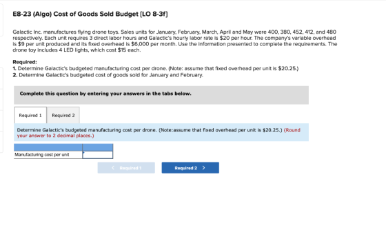 E8-23 (Algo) Cost of Goods Sold Budget (LO 8-3f] Galactic Inc. manufactures flying drone toys. Sales units for January, Febru