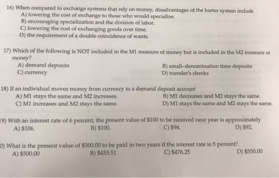 16) When compared to exchange systems that rely on money, disadvantages of the barter system include A) lowering the cost of