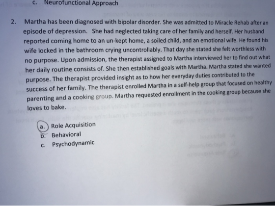 c. Neurofunctional Approach 2. Martha has been diagnosed with bipolar disorder. She was admitted to Miracle Rehab after an ep