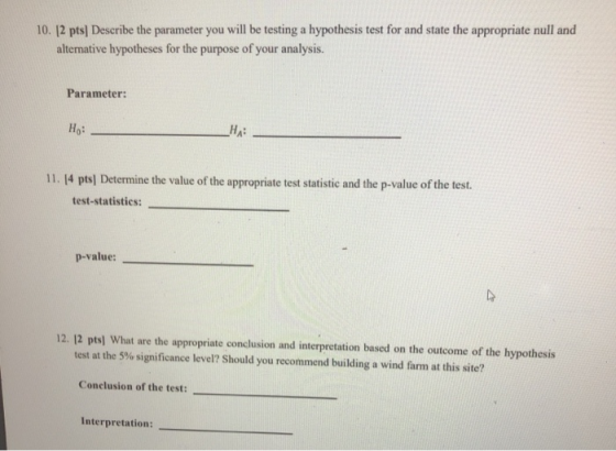 10. 12 pts) Describe the parameter you will be testing a hypothesis test for and state the appropriate null and alternative h