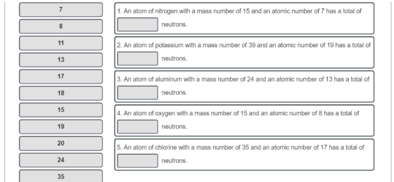 1. An atom of nitrogen with a mass number of 15 and an atomic number of 7 has a total of neutrons. 2. An atom of potassium wi