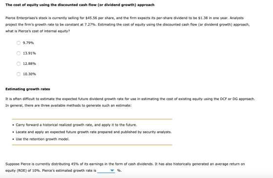 The cost of equity using the discounted cash flow (or dividend growth) approach Pierce Enterprisess stock is currently selli