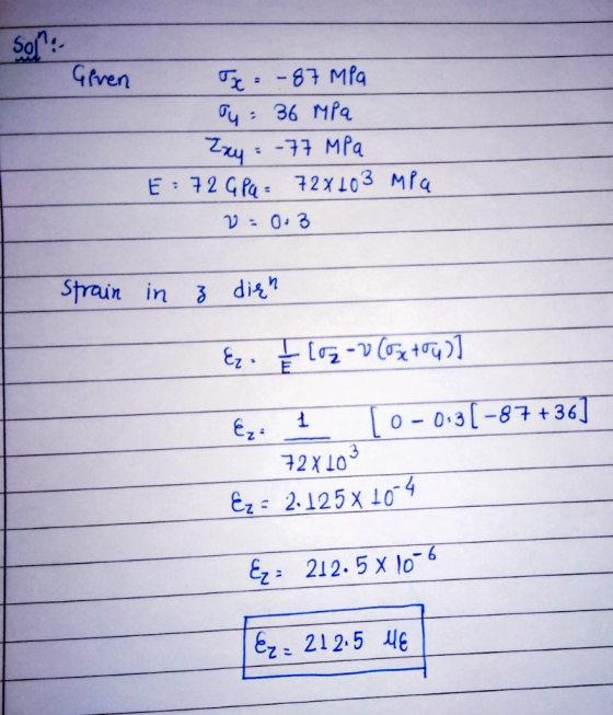 501:- I Given Tx= -87 MPa Tu= 36 MPa Exy = -77 MPa E: 72 G Pa = 72x203 MPa 2:0.3 strain in z dien &c. & logo v los torus] @z