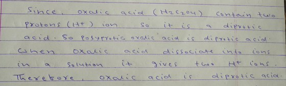 Since, oxalic acid (H2C204) contain two protons (HT) ion it is diprotic acid so Polyprotic oxalic acid is diprotic acid cohen