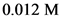 0.012 M
