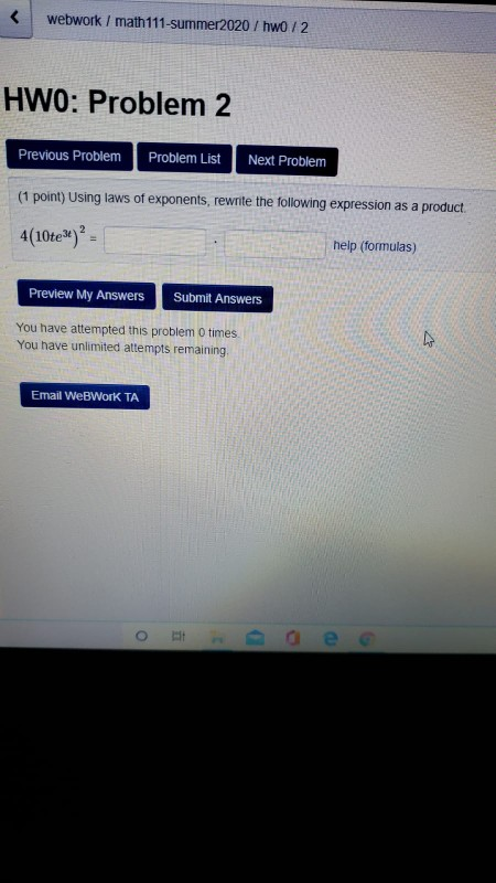 webwork / math 111-summer2020 / hwo 12 HWO: Problem 2 Previous Problem Problem List Next Problem (1 point) Using laws of expo