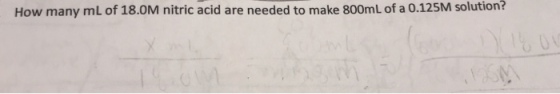 How many mL of 18.0M nitric acid are needed to make 800mL of a 0.125M solution?
