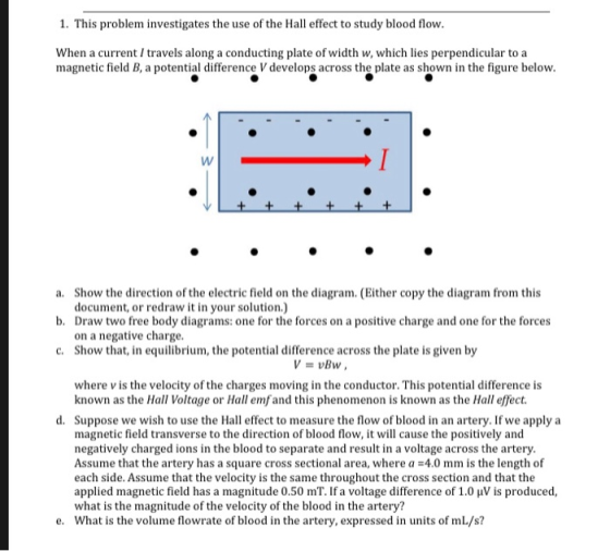 1. This problem investigates the use of the Hall effect to study blood flow. When a current / travels along a conducting plat
