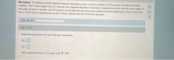 Big babies: The National Health Statistics Reports described a study in which a sample of 322 one-year-old baby boys were wei