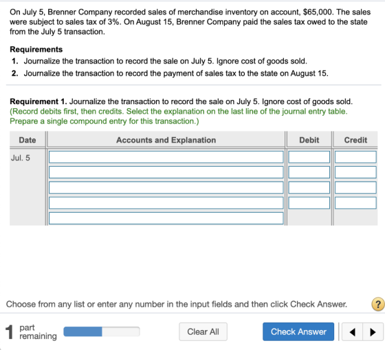 On July 5, Brenner Company recorded sales of merchandise inventory on account, $65,000. The sales were subject to sales tax o