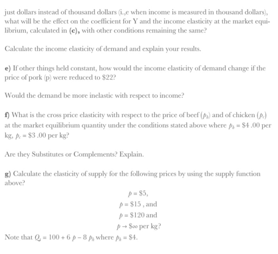 just dollars instead of thousand dollars (i.,e when income is measured in thousand dollars), what will be the effect on the c