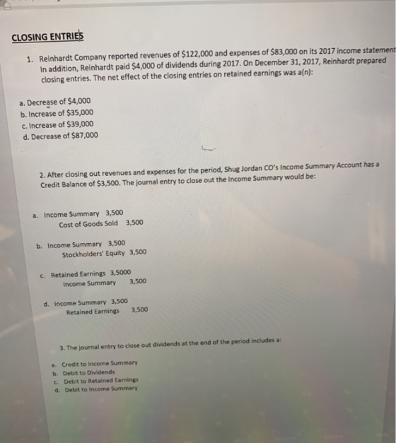 CLOSING ENTRIES 1. Reinhardt Company reported revenues of $122,000 and expenses of $83,000 on its 2017 income statement In ad