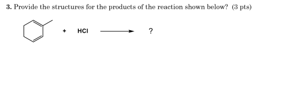3. Provide the structures for the products of the reaction shown below? (3 pts) ? HС