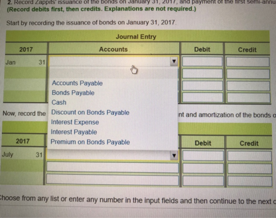 2. Record Zappits issuance of the ponds on January 31, 2017, and payment of the first semi-annu (Record debits first, then cr