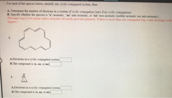 For each of the species below, identify any cyclic conjugated system, then: A. Determine the number of electrons in a system