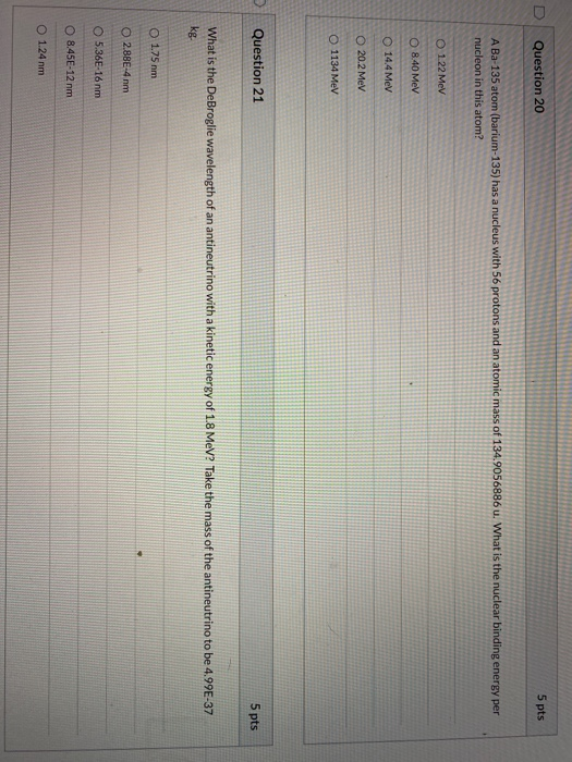 Question 20 5 pts A Ba-135 atom (barium-135) has a nucleus with 56 protons and an atomic mass of 134.9056886 u. What is the n