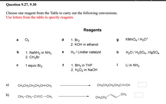 Question 9.27, 9.30 Choose one reagent from the Table to carry out the following conversions. Use letters from the table to s