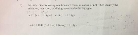 Identify if the following reactions are redox in nature or not. Then identify the I) oxidation, reduction, oxidizing agent an