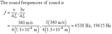 The sound frequencies of sound is v 3v 340 m/s 3(340 m/6538 Hr, 19615 Hz 4 (1.3x10 m) 4(1.3x102 m )-6538Hz, 196 15Hz fn