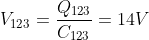 V_{123} = \frac{Q_{123 }}{C_{123 } } = 14 V