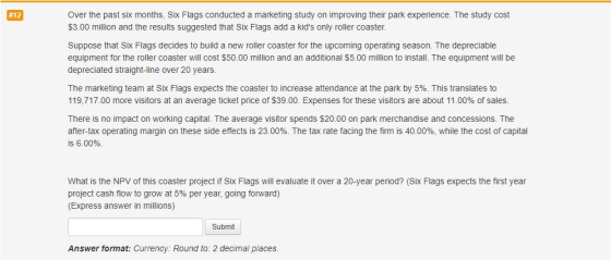 #12 Over the past six months, Six Flags conducted a marketing study on improving their park experience. The study cost $3.00