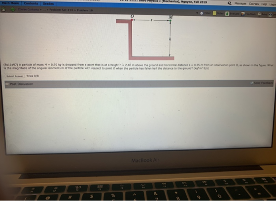 Physics I (Mechanics), Nguyen, Fall 2019 Main Menu Contents Grades Messages Courses Help Logou Course Contents.. Problem Set