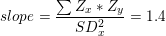 \small slope=\frac{\sum Z_x*Z_y}{SD_x^2}=1.4