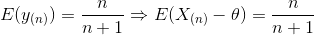 E(y_{(n)}) = \frac{n}{n+1} \Rightarrow E(X_{(n)} - \theta) = \frac{n}{n+1}
