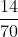 \frac{14}{70}