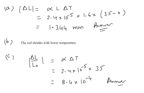 la) 104ALAT = 2.4x105x16x (35-0) = 10344 mm Auswer The rod shrinks with lower temperature O OLI = LAT . = 2.4x105 x 35 = 8.4