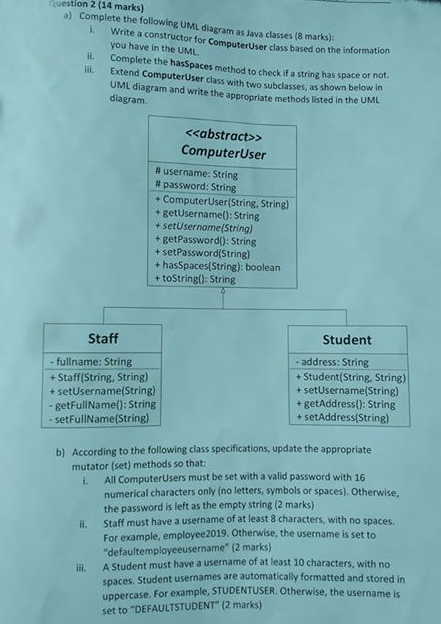 Question 2 (14 marks) a) Complete the following UML diagram as lava classes (8 marks): Write a constructor for Computer ser c