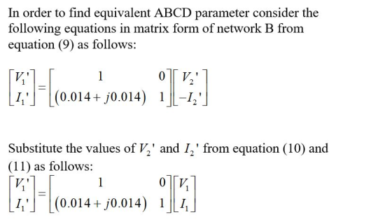 In order to find equivalent ABCD parameter consider the following equations in matrix form of network B from equation (9) as