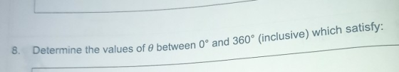 00 Determine the values of e between 0 and 360° (inclusive) which satisfy: