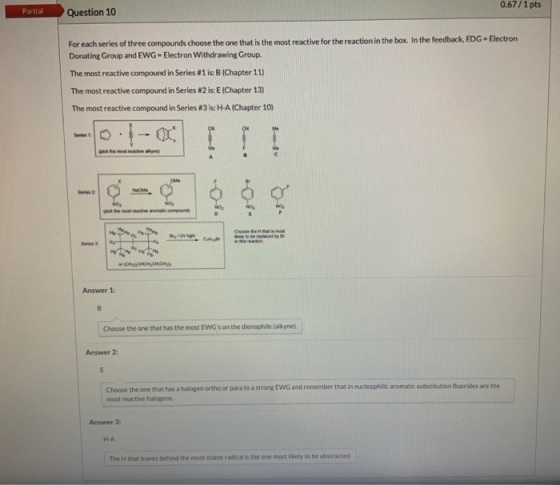 0.67/1 pts Partial Question 10 For each series of three compounds choose the one that is the most reactive for the reaction i
