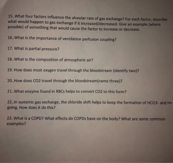 15.. What four factors influence the alveolar rate of gas exchange? For each factor, describe what would happen to gas exchan