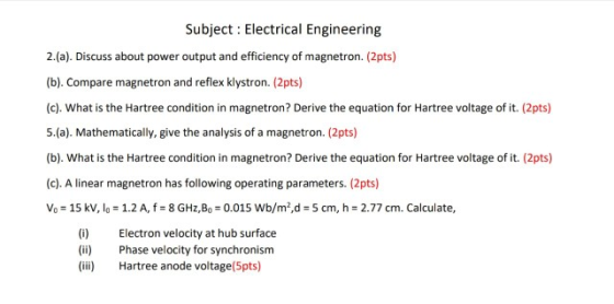 Subject: Electrical Engineering 2.(a). Discuss about power output and efficiency of magnetron. (2pts) (b). Compare magnetron