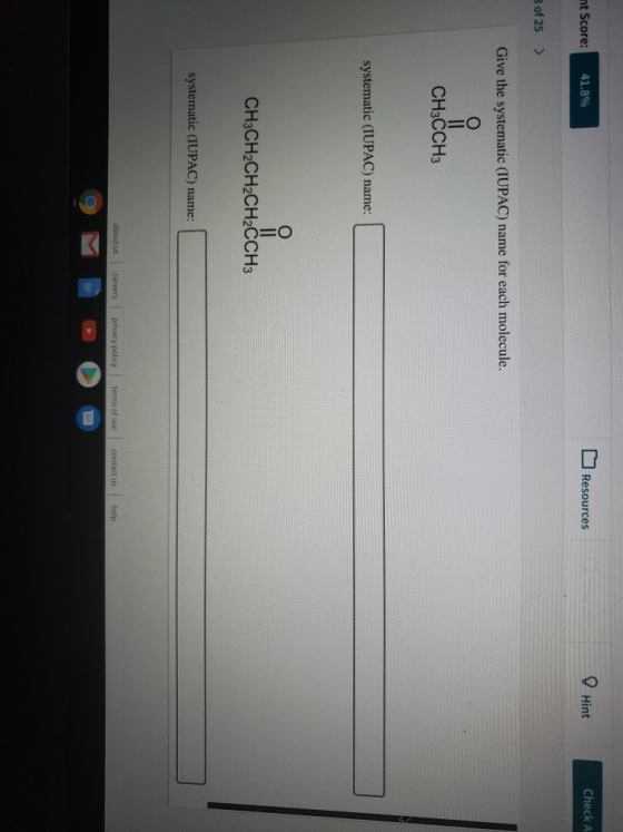 nt Score: 41.8% C Resources Hint Check A 3 of 25 > Give the systematic (IUPAC) name for each molecule. O CHI CH3CCH3 systemat