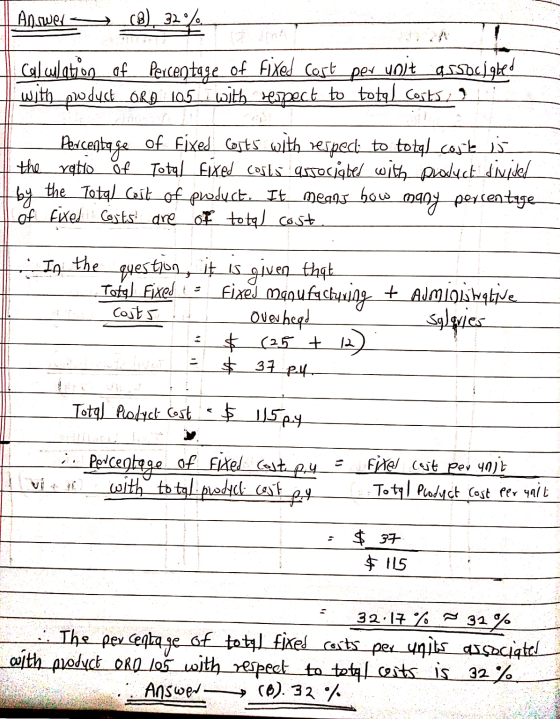 Answer » (B), 32% Calculation of Percentage of fixed cost per volt associgled | with product_ORD 105 with Lespect to total co