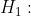 H_{1} :