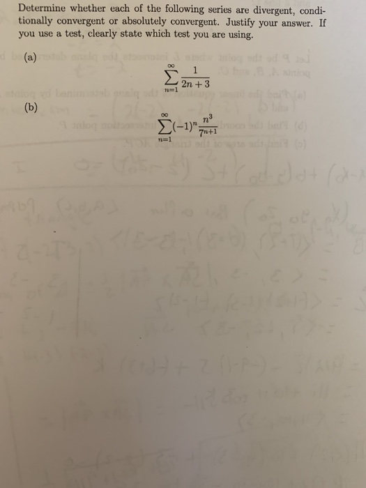 Determine whether each of the following series are divergent, condi- tionally convergent or absolutely convergent. Justify yo