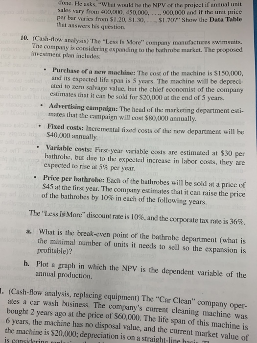 done. He asks, What would be the NPV of the project if annual unit sales vary from 400,000, 450,000, ..., 900,000 and if the
