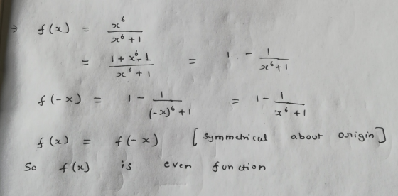 > f(a) = 226 +1 1+x=1 Dot f(-x) = xoti about (-x) +1 f(-x) [ symmetrical is even function about f(x) = So f(x) origin]