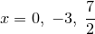 \small x=0,\;-3,\;{7\over 2}