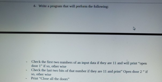 4- Write a program that will perform the following: Check the first two numbers of an input data if they are 11 and will prin