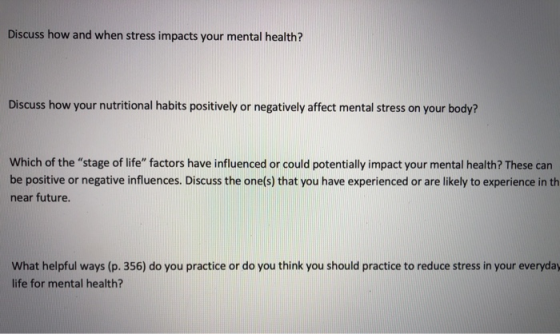 Discuss how and when stress impacts your mental health? Discuss how your nutritional habits positively or negatively affect m
