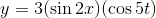 y=3(\sin 2x)(\cos 5t)
