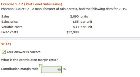 Exercise 5-17 (Part Level Submission) Pharoah Bucket Co., a manufacturer of rain barrels, had the following data for 2019. Sa