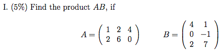L (5%) Find the product AB, if 1 2 4
