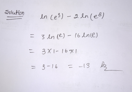Solution en (13) - 2 dn (18) 3 ln (e)-16dnce) 3X1-1671 = 3-16 = -13 B